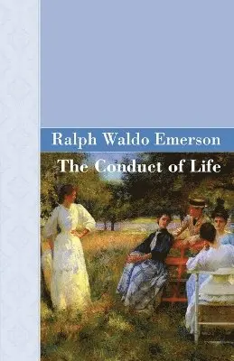 Ralph Waldo Emerson - Conduct Of Life, Häftad. Tillgänglighet: Lägg i varukorg