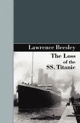 Lawrence Beesley - Loss of the SS. Titanic, Häftad. Tillgänglighet: Lägg i varukorg