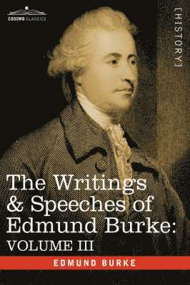 Edmund Burke III - Writings & Speeches of Edmund Burke, Inbunden