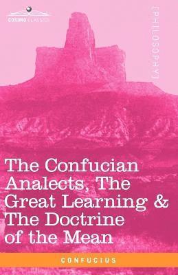 Confucius - Confucian Analects, the Great Learning & the Doctrine of the Mean, Häftad