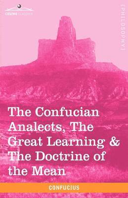 Confucius - Confucian Analects, the Great Learning & the Doctrine of the Mean, Inbunden