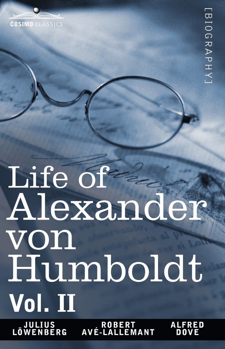 Julius Lowenberg, Robert Avlallemant, Alfred Dove - Life of Alexander Von Humboldt, Vol. II (in Two Volumes), Häftad