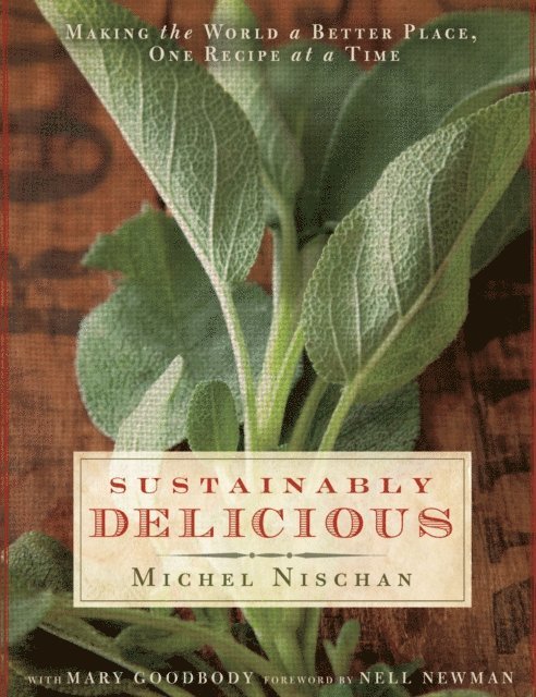 Mary Goodbody, Michel Nischan - Sustainably Delicious, E-bok