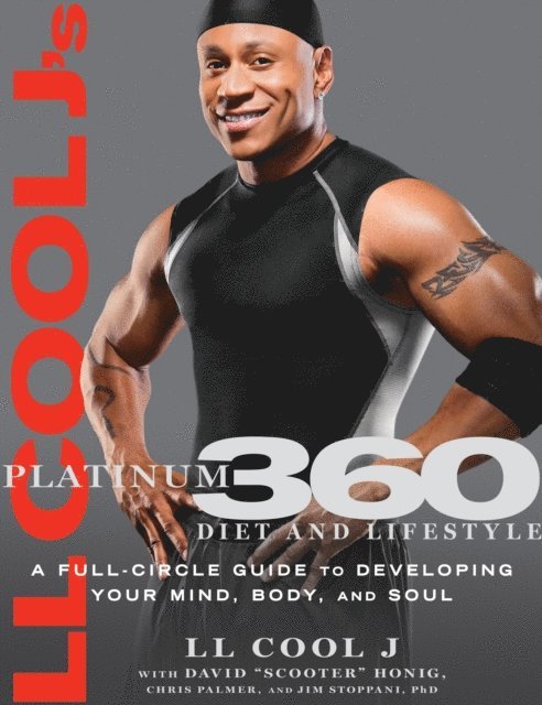 Dave Honig, Jim Stoppani, Chris Palmer, LL COOL J - LL Cool J's Platinum 360 Diet and Lifestyle, E-bok