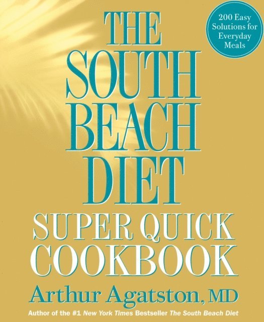 Arthur Agatston - South Beach Diet Super Quick Cookbook, E-bok