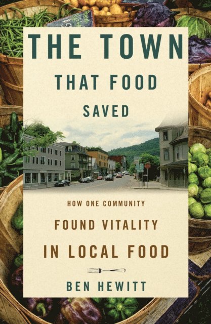 Ben Hewitt - Town That Food Saved, E-bok