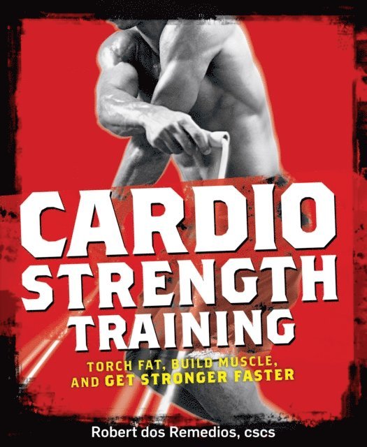 Robert Dos Remedios - Cardio Strength Training, E-bok