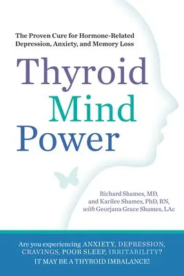 Richard Shames, Karliee Shames - Thyroid Mind Power: The Proven Cure for Hormone-Related Depression, Anxiety, and Memory Loss, Häftad. Tillgänglighet: Lägg i varukorg