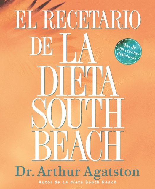 Arthur Agatston - El Recetario de La Dieta South Beach, E-bok