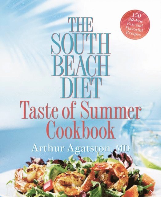 Arthur Agatston - South Beach Diet Taste of Summer Cookbook, E-bok