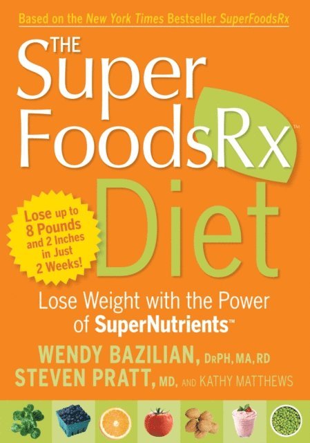 Kathy Matthews, Steven Pratt, Wendy Bazilian - SuperFoodsRx Diet, E-bok