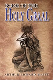 Arthur Edward Waite - Book of the Holy Graal, Häftad