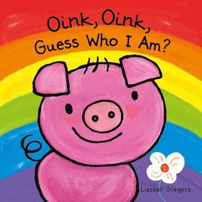 Liesbet Slegers - Oink, Oink, Guess Who I Am, Inbunden