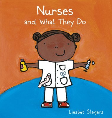 Liesbet Slegers - Nurses and What They Do, Inbunden. Tillgänglighet: Lägg i varukorg