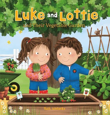 Ruth Wielockx - Luke and Lottie and Their Vegetable Garden, Inbunden