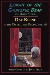 Day Keene - League of the Grateful Dead and Other Stories: Day Keene in the Detective Pulps Volume I, Häftad. Tillgänglighet: Lägg i varukorg
