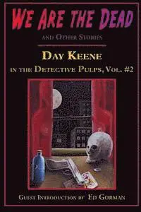 Day Keene - We Are the Dead and Other Stories: Day Keene in the Detective Pulps Volume II, Häftad. Tillgänglighet: Lägg i varukorg