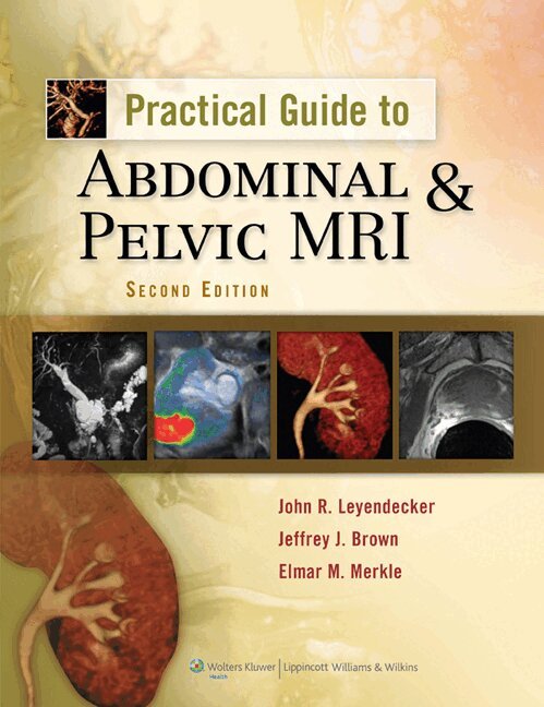 John R. Leyendecker, Jeffrey J. Brown, Elmar M. Merkle - Practical Guide to Abdominal and Pelvic MRI, Inbunden. Tillgänglighet: Lägg i varukorg