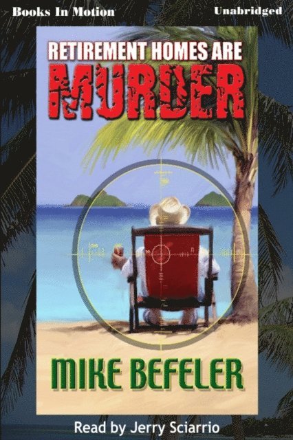 Mike Befeler - Retirement Homes Are Murder, Ljudbok