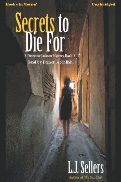 L.J. Sellers - Secrets To Die For, Ljudbok