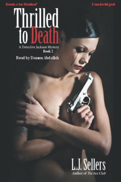 L.J. Sellers - Thrilled To Death, Ljudbok