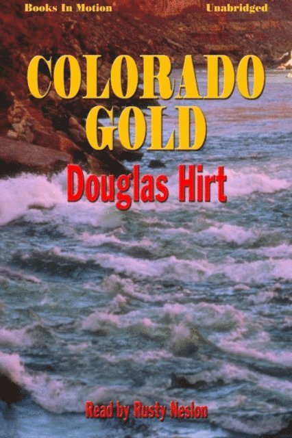 Douglas Hirt - Colorado Gold, Ljudbok