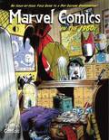 Marvel Comics In The 1960s: An Issue-By-Issue Field Guide To A Pop Culture Phenomenon