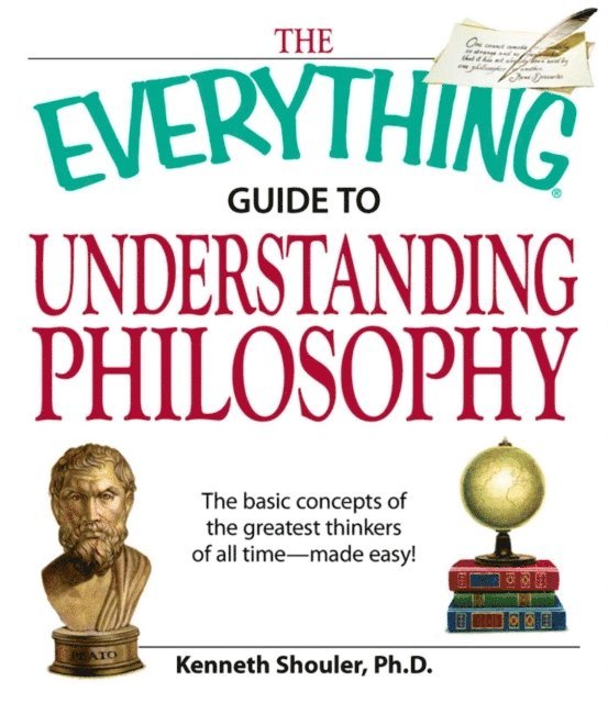 Kenneth Shouler - Everything Guide to Understanding Philosophy, E-bok