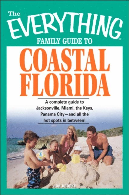 Bob Brooke - Everything Family Guide to Coastal Florida, E-bok