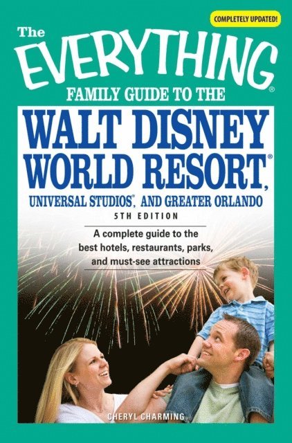 Cheryl Charming - Everything Family Guide to the Walt Disney World Resort, Universal Studios, and Greater Orlando, E-bok