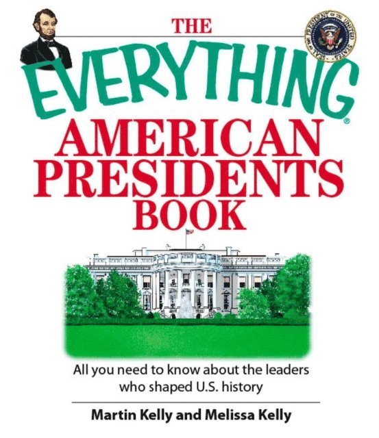 Melissa Kelly, Martin Kelly - Everything American Presidents Book, E-bok
