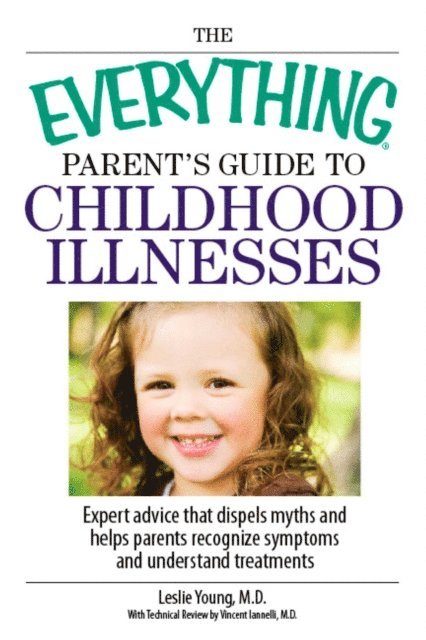 Vincent Iannelli, Leslie Young - Everything Parent's Guide To Childhood Illnesses, E-bok