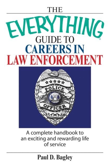Paul D Bagley - Everything Guide To Careers In Law Enforcement, E-bok