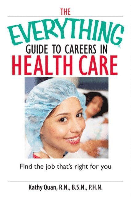 Kathy Quan - Everything Guide To Careers In Health Care, E-bok. Tillgänglighet: Lägg i varukorg