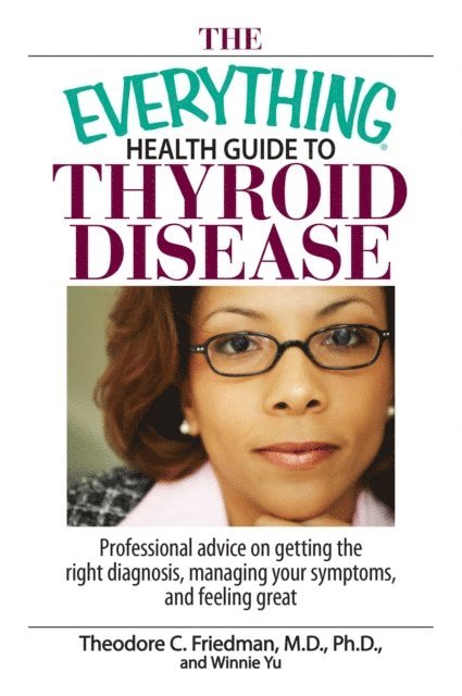 Winnie Yu, Theodore C Friedman - Everything Health Guide To Thyroid Disease, E-bok