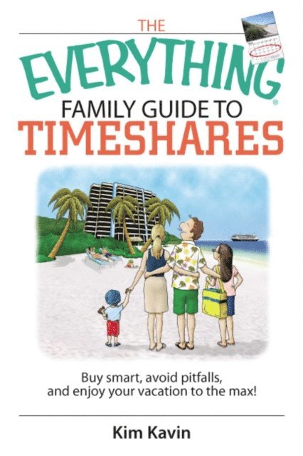 Kim Kavin - Everything Family Guide To Timeshares, E-bok