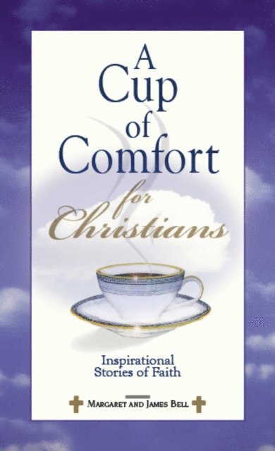 James Stuart Bell - Cup Of Comfort For Christians, E-bok