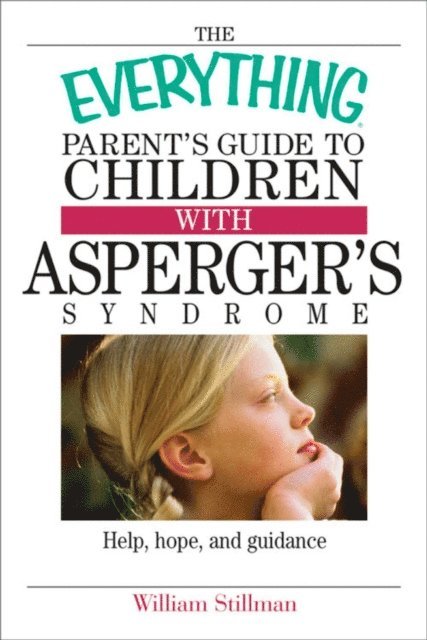 William Stillman - Everything Parent's Guide To Children With Asperger's Syndrome, E-bok