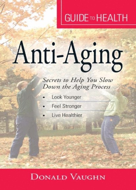 Donald Vaughn - Your Guide to Health: Anti-Aging, E-bok