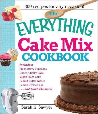 Sarah K Sawyer - Everything Cake Mix Cookbook, Häftad. Tillgänglighet: Lägg i varukorg