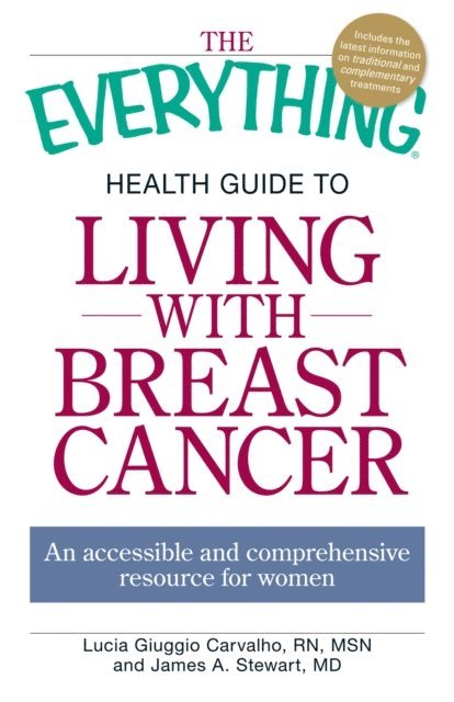 James A. Stewart, Lucia Giuggio Carvalho - Everything Health Guide to Living with Breast Cancer, E-bok