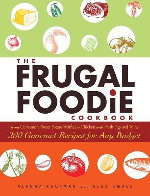 Alanna Kaufman, Alex Small - Frugal Foodie Cookbook, Häftad. Tillgänglighet: Lägg i varukorg