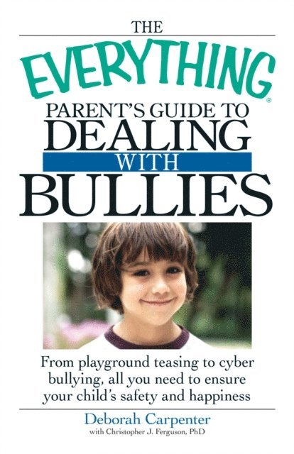Christopher J. Ferguson, Deborah Carpenter - Everything Parent's Guide to Dealing with Bullies, E-bok