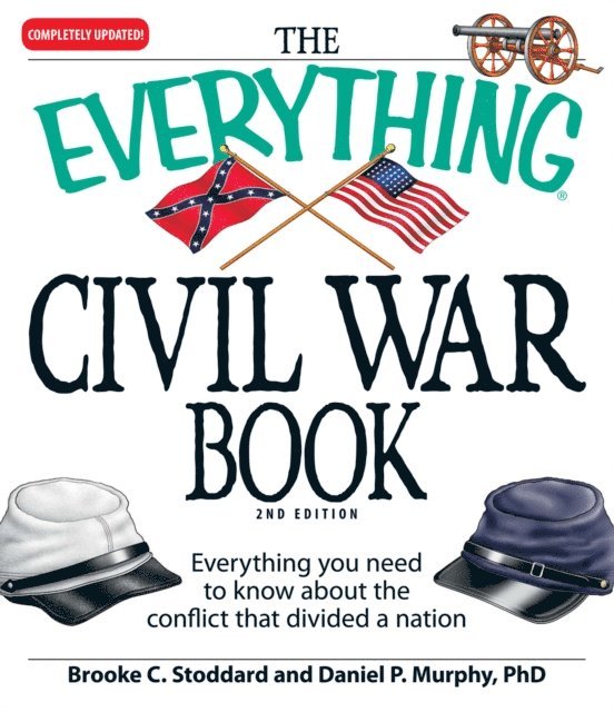 Daniel P Murphy, Brooke C Stoddard - Everything Civil War Book, E-bok