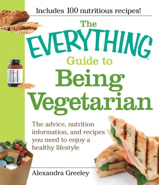 Alexandra Greeley - Everything Guide to Being Vegetarian, E-bok