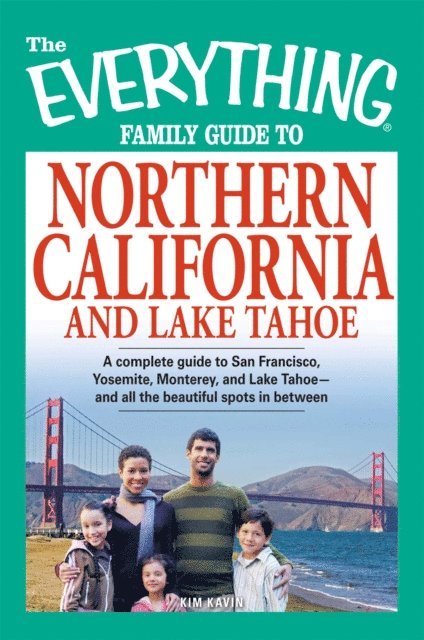 Kim Kavin - Everything Family Guide to Northern California and Lake Tahoe, E-bok