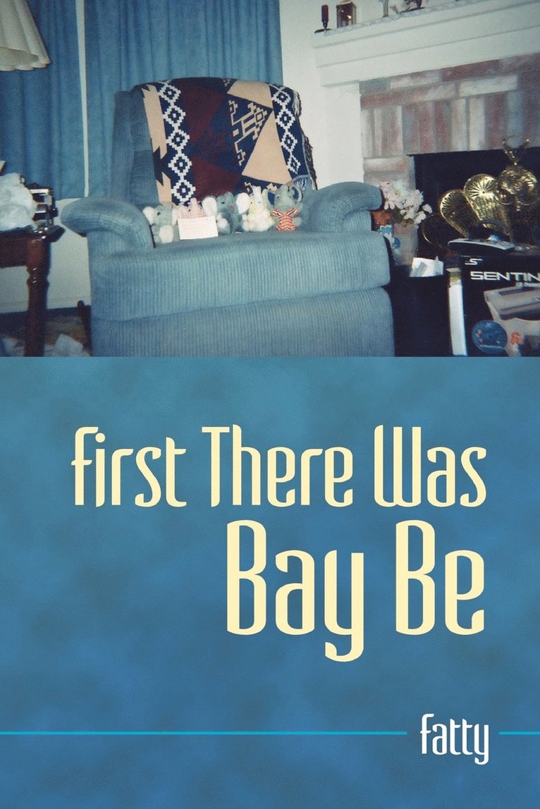 Fatty - First There Was Bay Be, Häftad