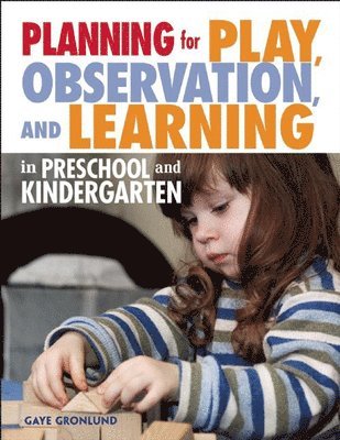 Gaye Gronlund - Planning for Play, Observation and Learning in Preschool and Kindergarten, Häftad