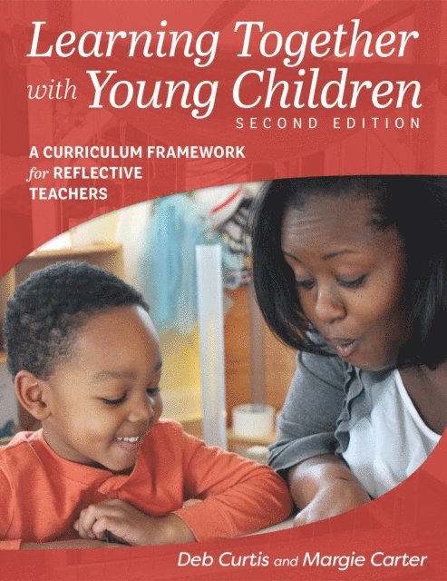 Deb Curtis, Margie Carter - Learning Together with Young Children, Second Edition, E-bok