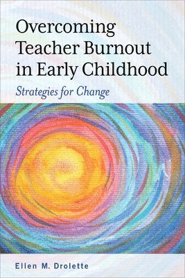 Ellen M. Drolette - Overcoming Teacher Burnout in Early Childhood, Häftad